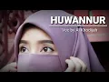 Download Lagu LIRIK HUWANNUR by Ai khadijah