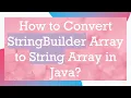 How to Convert StringBuilder Array to String Array in Java