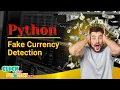 Python Image Processing Project - Fake Currency Detection