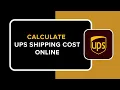 HOW TO CALCULATE UPS SHIPPING COST ONLINE