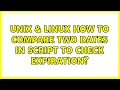 Unix Linux How to compare two dates in script to check expiration