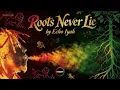 Echo Iyah - Roots Never Lie (Lyrics)