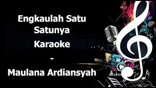 Download Engkaulah Satu Satunya Karaoke Maulana Ardiansyah MP3