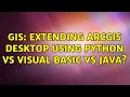 GIS Extending ArcGIS Desktop using Python vs Visual Basic vs Java