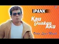 Download Lagu Ipank - Kau Duakan Aku (Official Lyric Video)