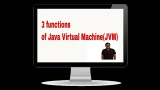 JVM Java Virtual Machine 3 functions 2019