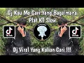 Download Lagu DJ KAU MO CARI YANG BAGAIMANA VIRAL | DJ CUMA SAYA PLAT KT SLOW VIRAL TIKTOK TERBARU 2025