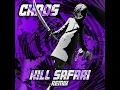 CHAOS (Kill Safari Remix)