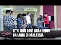 Download Lagu FITRI LEBIH PILIH TINGGAL BERSAMA IBUNYA DI MALAYSIA | Fitri Eps 76 FULL