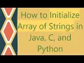 How to Initialize Array of Strings in Java C and Python