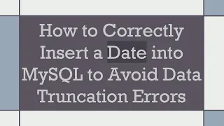 How to Correctly Insert a Date into MySQL to Avoid Data Truncation Errors