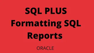 Oracle SQL PLUS Understanding Command Syntax Formatting the SQL reports