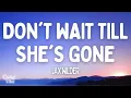 Jax Wilder - Don't Wait Till She's Gone (Lyrics)