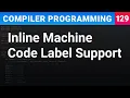 Inline Machine Code Label Support - Compiler Programming Ep129