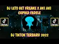 Download Lagu DJ LETS GET FREAKE X AKI AKI CUPIKA FADELE 🎶 DJ TIKTOK TERBARU 2022