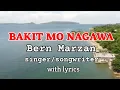 Lagu BAKIT MO NAGAWA _ WITH LYRICS _ BY BERN MARZAN _ SINGER/SONGWRITER @tagaislajohn