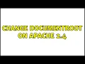 Change documentroot on Apache 2 4 3 Solutions