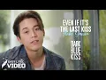 DARK BLUE KISS OST | Fluke Gawin - Even If It Is The Last Kiss | Lyric Video