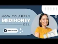 How to Apply MediHoney Gel Wound Care