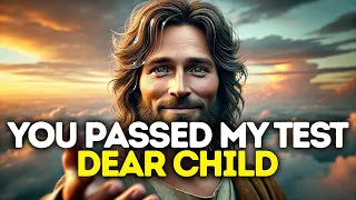 GOD SAYS: YOU PASSED MY TEST DEAR CHILD | God Message Today | Gods Message Now | God's Message Now