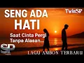 Seng Ada Hati | Lagu Ambon Terbaru 2025 | Official Lyric Video | TwinSP Production