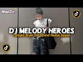 Lagu DJ MELODY HEROES TONIGHT X MASHUP STYLE OLD JEDAG JEDUG VIRAL TIKTOK TERBARU 2026 SOUND RADYA SOPAN