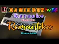 Download Lagu Romantika - Rhoma Irama || Karaoke Dj Remix Dut  Orgen Tunggal Terbaru [Nada Pria]