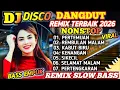 Lagu DJ DISCO DANGDUT REMIX TERBAIK 2026‼️ ALBUM DISCO DANGDUT REMIX SLOW BASS POPULER VIRAL BASS EMPUK 