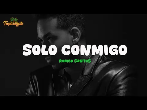 Video Thumbnail: Romeo Santos - Solo Conmigo (Letra)