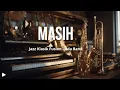 Lagu Masih Ada – Jazz Cover Version  Smooth Romantic Jazz Arrangement  - Ada Band