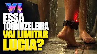 GTA 6: A TORNOZELEIRA DA LUCIA VAI LIMITAR NOSSA LIBERDADE?