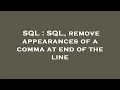 SQL SQL remove appearances of a comma at end of the line