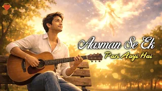 aasman se ek pari aayi hai new romantic love song 2026