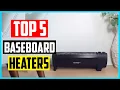 Top 5 Best Baseboard Heaters 2022 Reviews