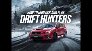 How to Unblock Drift Hunters How To Play Drift Hunters on Chrome