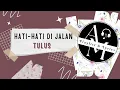 Download Lagu TULUS - Hati - Hati di Jalan ( Cover Lirik ) / Kukira Kita Asam dan Garam