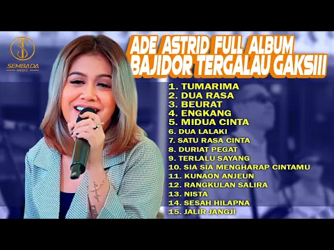 Download MP3 TUMARIMA - DUA RASA | ADE ASTRID FULL ALBUM BAJIDOR TERGALAU GAKSIII