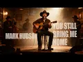 Lagu Mark Hudson - You Still Bring Me Home (2025) (Official Audio)