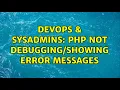 DevOps SysAdmins PHP not error messages 2 Solutions