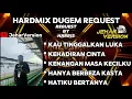 KAU TINGGALKAN LUKA X KEHADIRAN CINTA NONSTOP DUGEM HARDMIX (REQUEST BY HARRIS)