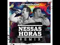 Nessas Horas (Matheus Aleixo e Lucas Santos Remix)