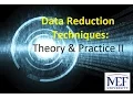 Data Reduction Techniques Theory Practice II