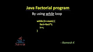 Java Factorial Program using while loop with full explanation - Ramesh Kodumuru