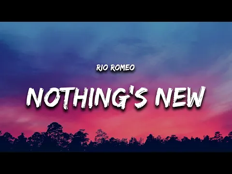 Download MP3 Rio Romeo - Nothing's New (Lyrics) \