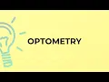 What is the meaning of the word OPTOMETRY