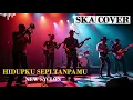 Lagu HIDUPKU SEPI TANPAMU - New Syclon  || SKA Cover