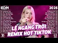 Download Lagu Lệ Ngang Trời Remix ♫ BXH Nhạc Trẻ Remix Gây Bão 2025 ♫ Top 15 Bản EDM TikTok Hot Trend 2025