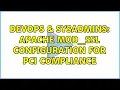 DevOps SysAdmins Apache mod - ssl configuration for PCI compliance 3 Solutions