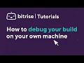 How to debug your build TUTORIAL