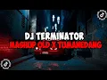 Download Lagu DJ TERMINATOR X MASHUP OLD X TUMANEDANG JEDAG JEDUG VIRAL TIK TOK